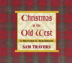 CHRISTMAS IN THE OLD WEST: a historical scrapbook. 